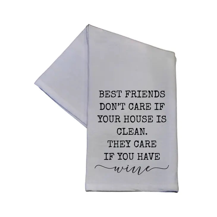 Best Friends Don'T Care I Your House Is Clean Tea Towel