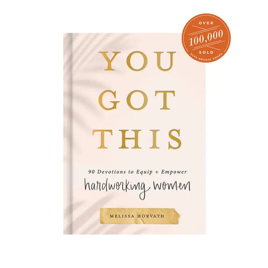 You Got This: 90 Devotions To Empower Hardworking Women