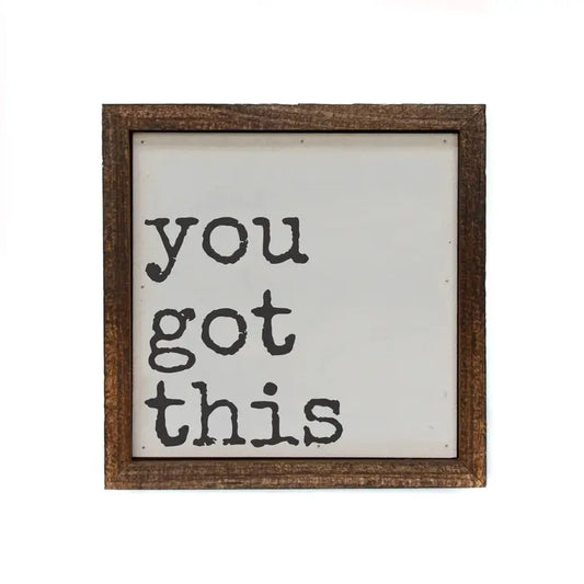 6x6 You Got This Motivational Sign