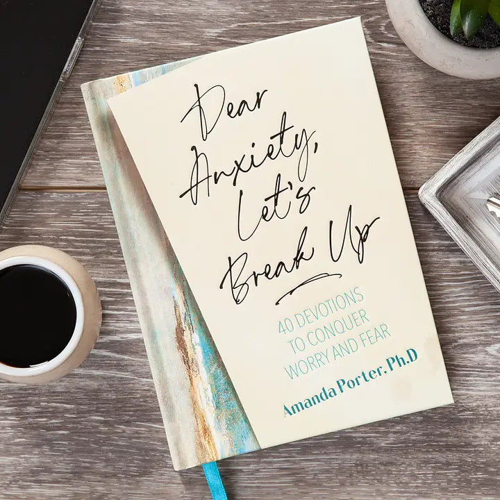 Dear Anxiety, Let's Break Up (Devotional, New Year New Me)
