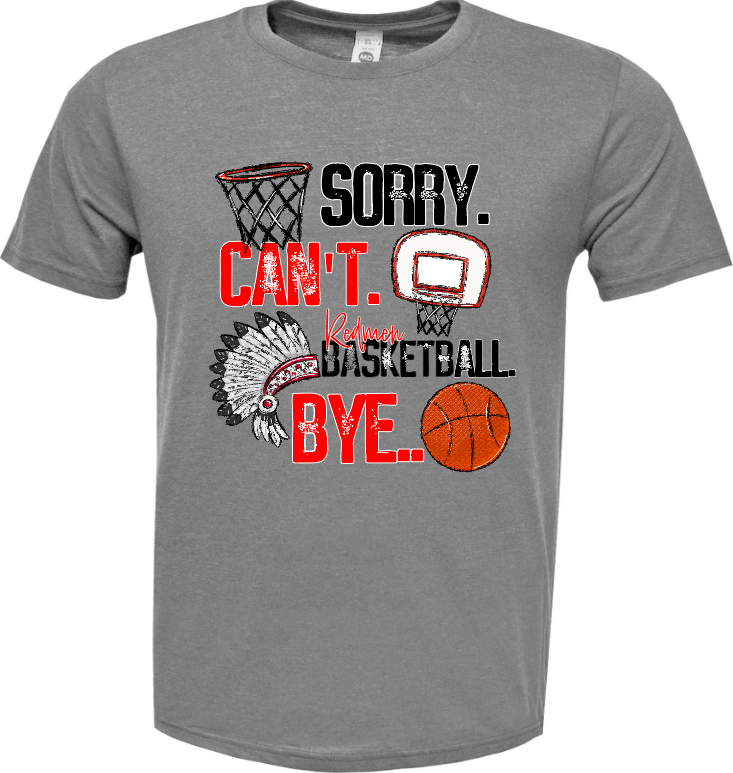 BAW Soft Tek Tshirt Sorry. Cant. Basketball