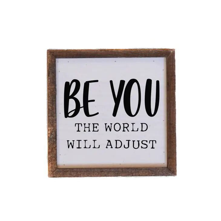 6x6 Be You the World Will Adjust